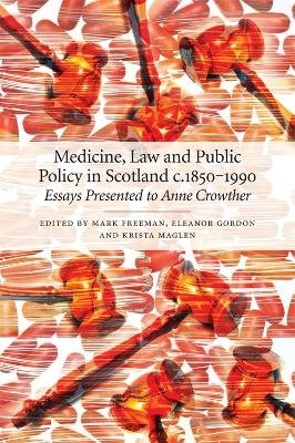 Medicine, Law and Public Policy in Scotland c. 1850-1990 - 