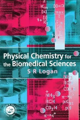 Physical Chemistry for the Biomedical Sciences - S.R. Logan