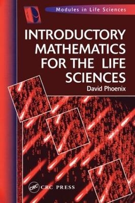 Introductory Mathematics for the Life Sciences - David Phoenix