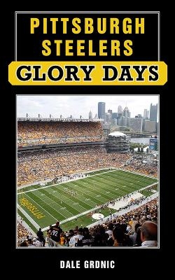 Pittsburgh Steelers Glory Days - Dale Grdnic