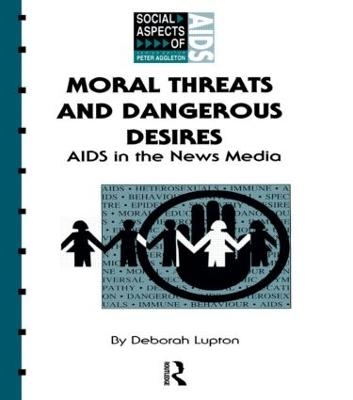 Moral Threats and Dangerous Desires - Deborah Lupton