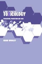A Guide to Practical Toxicology - David Woolley, Adam Woolley