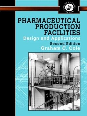 Pharmaceutical Production Facilities: Design and Applications -  Cole