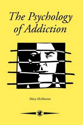 The Psychology Of Addiction - Mary McMurran