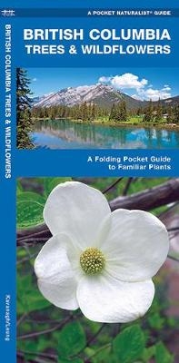 British Columbia Trees & Wildflowers - James Kavanagh, Waterford Press