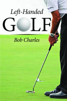 Left-Handed Golf - Bob Charles