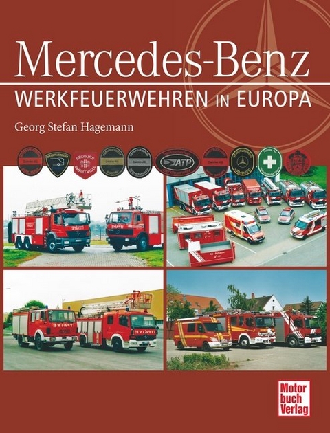 Werkfeuerwehren und Rettungsdienste von Mercedes-Benz in Europa - Georg Stefan Hagemann