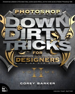 Photoshop Down & Dirty Tricks for Designers, Volume 2 - Corey Barker