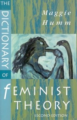 The Dictionary of Feminist Theory - Maggie Humm