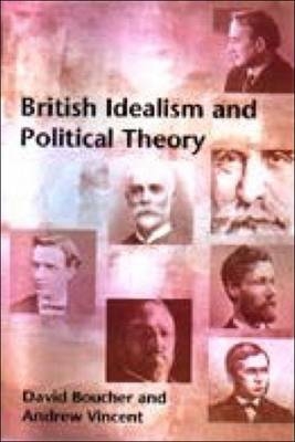 British Idealism and Political Theory - David Boucher, Andrew Vincent