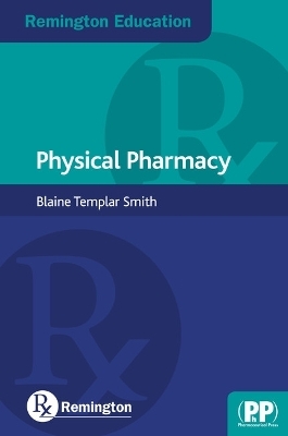 Remington Education: Physical Pharmacy - Blaine Templar Smith