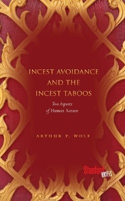 Incest Avoidance and the Incest Taboos - Arthur P. Wolf