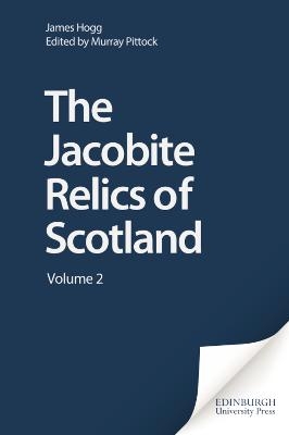 The Jacobite Relics of Scotland - James Hogg