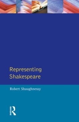 Representing Shakespeare - Robert Shaughnessy