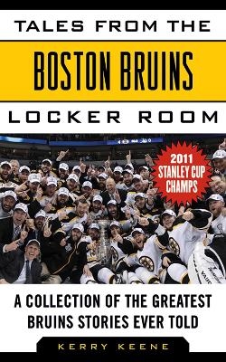 Tales from the Boston Bruins Locker Room - Kerry Keene