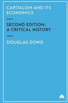 Capitalism and Its Economics - Douglas Dowd