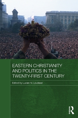 Eastern Christianity and Politics in the Twenty-First Century - 