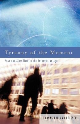 Tyranny of the Moment - Thomas Hylland Eriksen