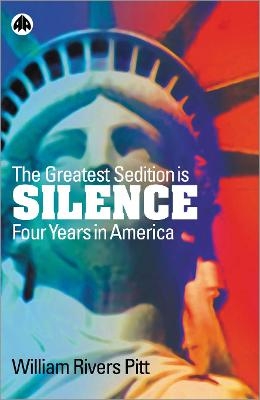 The Greatest Sedition is Silence - William Rivers Pitt