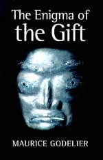 The Enigma of the Gift - Maurice Godelier