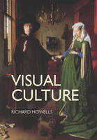 Visual Culture - Richard Howells, Rosalind Gill