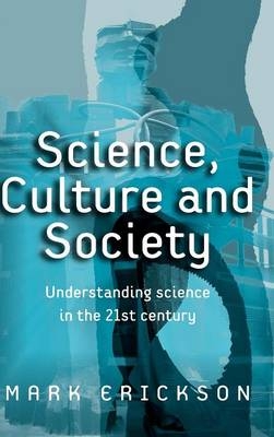 Science, Culture and Society - Mark Erickson
