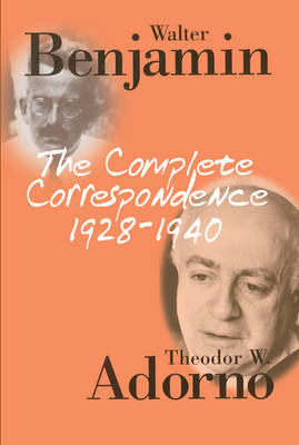 The Complete Correspondence 1928 - 1940 - Theodor W. Adorno, Walter Benjamin