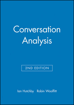 Conversation Analysis - Ian Hutchby, Robin Wooffitt