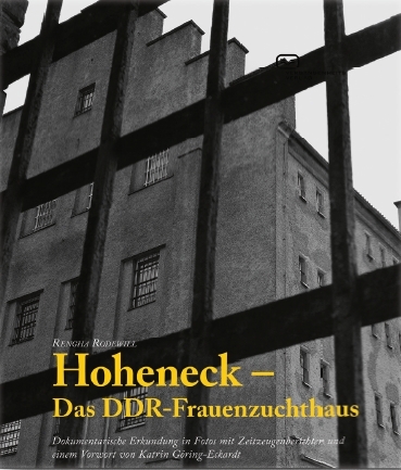 Hoheneck – Das DDR-Frauenzuchthaus - Rengha Rodewill