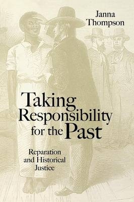 Taking Responsibility for the Past - Janna Thompson