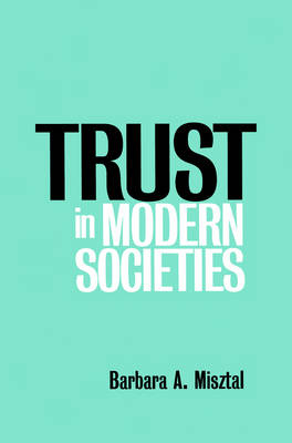 Trust in Modern Societies – The Search for the Bases of Social Order - BA Misztal