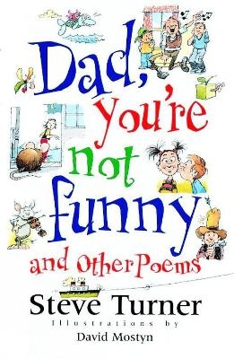 Dad, You're Not Funny and Other Poems - Steve Turner