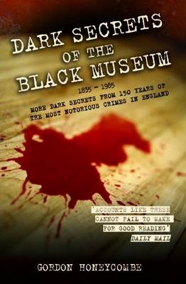 Dark Secrets of the Black Museum - Gordon Honeycombe