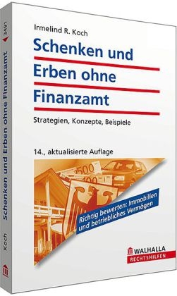 Schenken und Erben ohne Finanzamt - Irmelind R. Koch