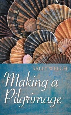 Making a Pilgrimage - Sally Welch