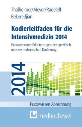 Kodierleitfaden für die Intensivmedizin 2014 - Markus Thalheimer, F. Joachim Meyer, Jannis Radeleff, Raffi Bekeredijan