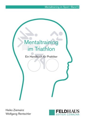 Mentaltraining im Triathlon - Heiko Ziemainz, Wolfgang Rentschler
