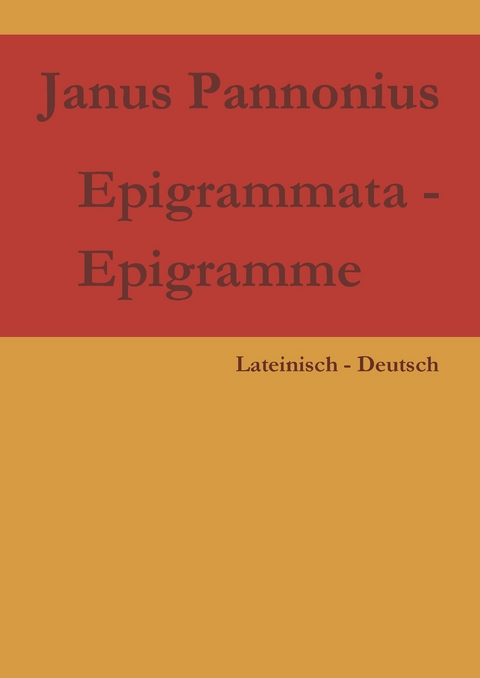 Epigrammata - Epigramme -  Janus Pannonius