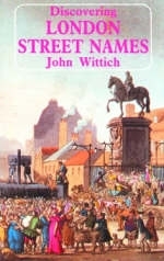 Discovering London Street Names - John Wittich