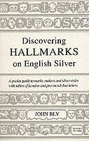 Discovering Hallmarks on English Silver - John Bly