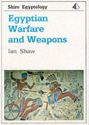 Egyptian Warfare and Weapons - Ian Shaw