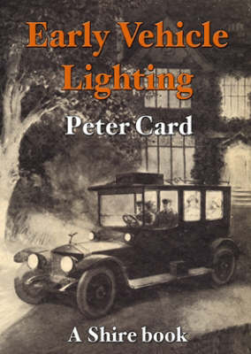 Early Vehicle Lighting - Peter W. Card