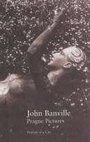 Prague Pictures - John Banville