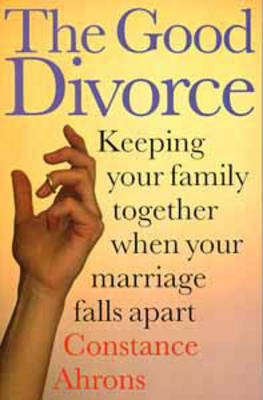The Good Divorce - Constance R. Ahrons