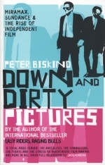 Down and Dirty Pictures - Peter Biskind