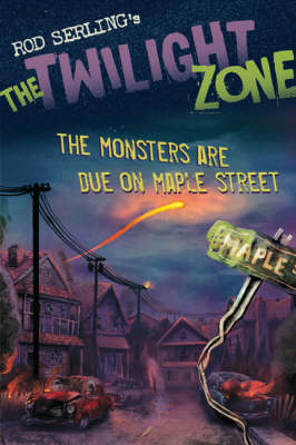 The Monsters are Due on Maple Street - Mark Kneece, Rod Serling