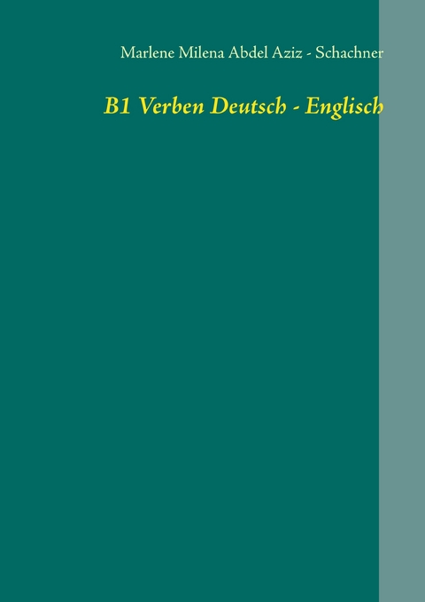 B1 Verben Deutsch - Englisch -  Marlene Abdel Aziz - Schachner