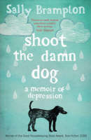 Shoot the Damn Dog - Sally Brampton