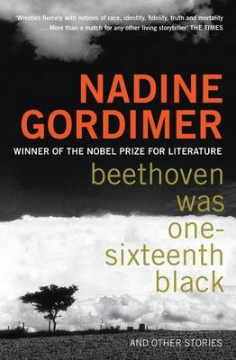 Beethoven Was One-sixteenth Black - Nadine Gordimer