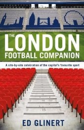 The London Football Companion - Ed Glinert